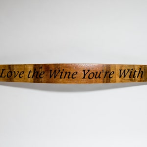 Love the Wine You're With - Barrel Stave Cellar Sign