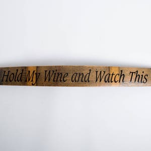 Hold My Wine and Watch This - Barrel Stave Cellar Sign