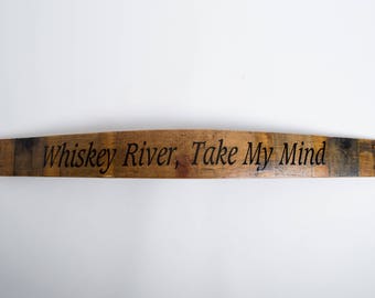 Whiskey River, Take My Mind- Barrel Stave Cellar Sign