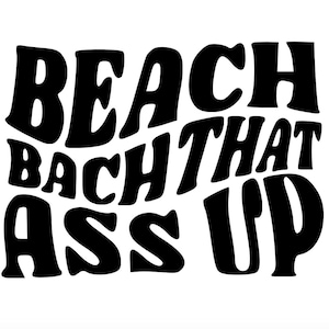 Beach Bach that Ass Up svg- Bachelorette Beach Party Weekend theme svg