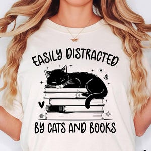 Comfort Colors® Easily Distracted By Cats And Books Shirt, Book Lover Gift, Funny Cat Shirt, Cat Lover Shirt, Cat Lover Gift, Reader T-Shirt