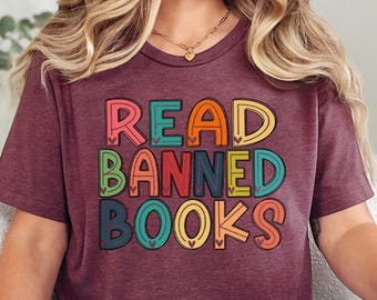 Read Banned Books Shirt, Banned Book Shirt, Reading Shirt, Librarian Shirt, Gift For Book Lover, Bookworm Shirt, Book Lovers Clothing, Read