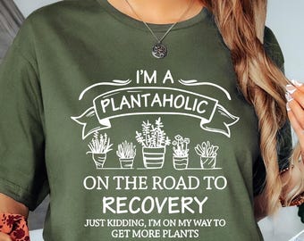 Cute Plantaholic Shirt, Plant Lover T Shirt, Plant Lady Shirt, Funny Gardener Gift, Cute Vegan TShirt, House Plants Shirt, Botanical T-Shirt