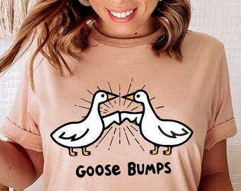 Goose T-Shirt, Goose Shirt, Funny Goose Shirt, Funny Shirt, Goose Bump Sweatshirt, Gift For Goose Lover, Women Shirt, Cute Gift Shirt, Goose