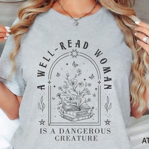 A Well Read Woman Is A Dangerous Creature Shirt, Bookish Merch Shirt, Book Reader Shirt, Reading Shirt, Book Lovers Gifts, Librarian Shirt