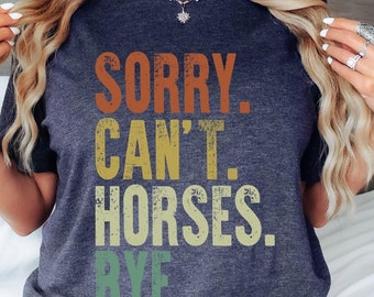 Vintage Horse Shirt, Gift For Horse Lover, Horse Lover Shirt, Sorry Can't Horses Bye, Equestrian Shirt, Horse Rider Gift, Rodeo Shirt, Horse