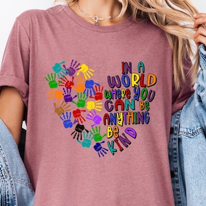 In A World Where You Can Be Anything Be Kind Tee Shirt , Just Be Kind Shirt, Kindness Shirt,Kindness Quote Shirt,Shirts For Teachers,Be Kind