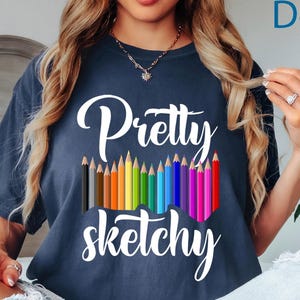 Comfort Colors® Pretty Sketchy Shirt, Artist Shirt, Artist Gift, Art T-shirt, Art Teacher Gift, Painting Shirt, Painter Shirt,Art Lover Gift