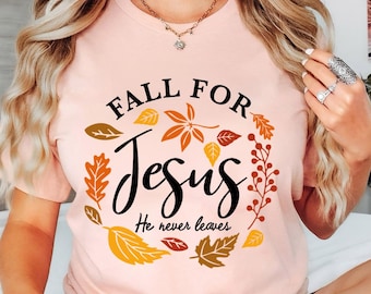 Fall For Jesus He Never Leaves Shirt, Fall Shirt,Thanksgiving Shirt, Thanksgiving Family Matching Shirt, Jesus Shirt,Autumn Shirt,Fall Shirt