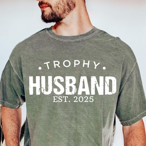 Comfort Colors® Trophy Husband EST Shirt, Funny Husband Shirt, Gift From Wife, Anniversary Gift For Him,Gift For Husband,Anniversary Present