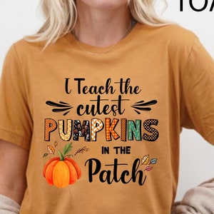 Fall Teacher Shirts, Halloween Teacher Shirt, Pumpkin Teacher Shirt, Cute Teacher Shirts, I Teach The Cutest Pumpkins In The Patch Shirt Tee