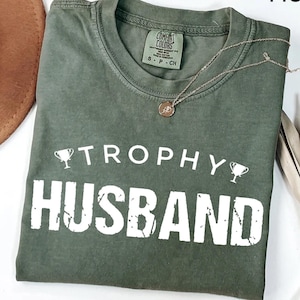 Comfort Colors® Trophy Husband Shirt, Funny Husband Shirt, Gift From Wife, Anniversary Gift For Him, Gift For Husband, Anniversary Present