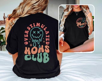 Comfort Colors® Overstimulated Moms Club Shirt, Moms Club Shirt, Mother's Day Gift, Trendy Mothers Day Shirt, Mama T shirt, Funny Mom Shirt