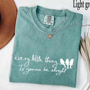 Comfort Colors® Three Little Bird Shirt, Peace Shirt, Reggae TShirt, Song Lyrics Tee, Every Little Thing Gonna Be Alright, Reggae Tee, Birds