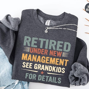 Retired Under New Management See Grandkids for Details, Retirement Gift Long Sleeve, Retirement Vintage Sweatshirt, Happy Retirement Shirt