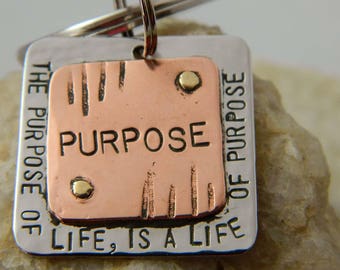 The Purpose of Life, Is a Life of Purpose Handstamped Keychain