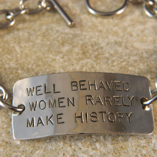 Well Behaved Women Rarely Make History Bracelet