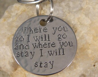 Where you go I will go and Where you stay I will Stay Handstamped Stainless Steel Keychain