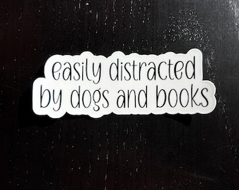 Easily Distracted by Dogs and Books Sticker | Cute Dog Lover & Reading Vinyl Sticker | Laptop Sticker | Pet Sticker | Book Lover | Booktok