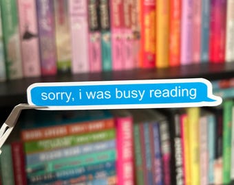 Sorry, I Was Busy Reading text message sticker | Funny Book Lover & Reader Vinyl Decal | Cute Reading Gift for Bibliophiles and Book Lovers