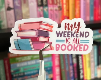 My Weekend is All Booked Sticker | Vinyl Reading Sticker for Book Lovers, Perfect for Kindles and Journals | Book Lover | Booktok