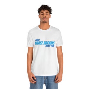 Motiverend I Don't Chase Dreams, I Make Them T-shirt, Architect of Destiny, inspirerend T-shirt, empowerment-shirt, positieve vibes-top afbeelding 4