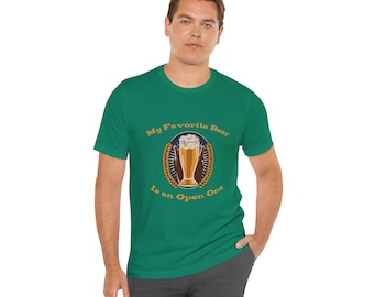 My Favorite Beer, Is An Open One, Beer Enthusiast T-Shirt, Craft Beer Tee, Brewery Lover Gift, Beer Drinker Shirt, Beer Fest Apparel