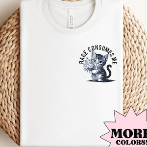 Rage Consumes Me Shirt, Cute Cat Meme T-Shirt, Funny Cat Shirt, Funny Sarcastic Kitten Tee, Cottagecore Mental Health T Shirt, Cat Lover Tee