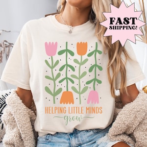 Comfort Colors® Helping Little Minds Grow, Custom Teacher Shirt, Kindergarten Shirt, Floral Teacher Shirt, Teacher Appreciation, Preschool