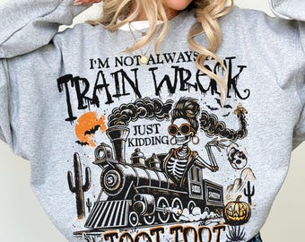Lustiges Skelett-Sweatshirt Ich bin nicht immer ein Zugunglück Nur ein Scherz Toot Toot Pullover Dumme sarkastische Mama Pullover Halloween gruselige Saison