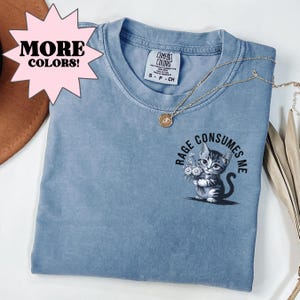 Rage Consumes Me Shirt, Cute Cat Meme T-Shirt, Funny Sarcastic Kitten Tee, Cottagecore Comfort Colors Mental Health T Shirt, Cat Lover Tee