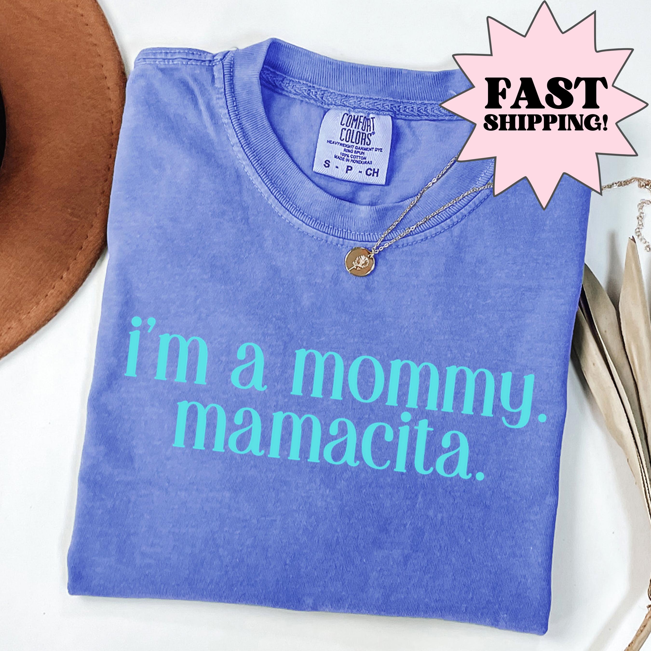 Comfort Colors I'm a Mommy Mamacita Shirt, Love Shirt, Mama Shirt, Mom Shirt, Island Shirt, Summer Tshirt, Funny Reality TV Quote Tee