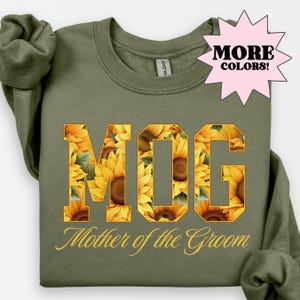 Mother of the Groom Sweatshirt, MOG Shirts, Sunflower Wedding, Floral Groom Mom Gift, Mama Sweater, MOG gift, Bridal Party Sweater