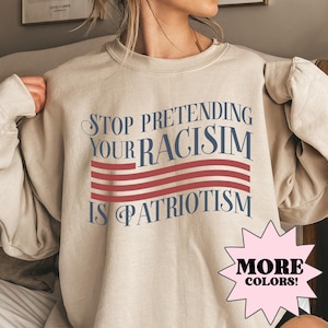 Anti-troef trui, stop met doen alsof racisme patriottisme is Trui, patriottische trui, antiracistische hoodie, politieke sweatshirts, liberaal