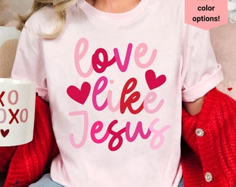 Love Like Jesus Shirt, Valentines Day Christian Shirt, Mother&#39;s Day, Mama Shirt Gift, Christian Mom Sweater, Jesus Shirt