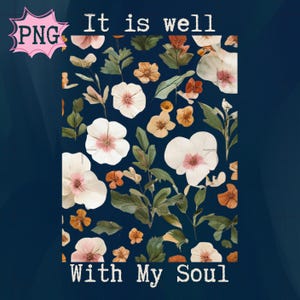 It Is Well With My Soul PNG: Christian Floral Design (Digital File)