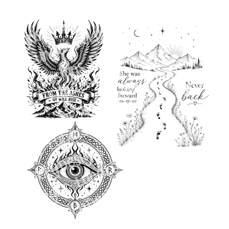 May include: Black and white illustrations featuring a phoenix rising from flames with text "FROM THE ASHES WE WILL RISE", a path winding through mountains with the text "She was always looking forward, Never back", and an eye within a circular design.