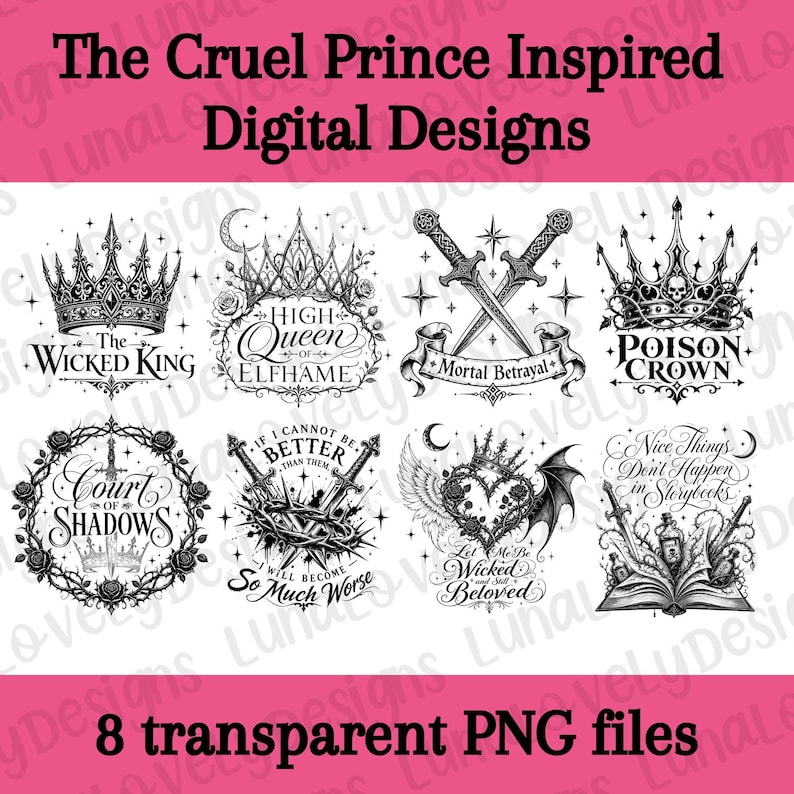 May include: Digital designs inspired by "The Cruel Prince" fantasy series. The image features eight black and white illustrations, including crowns, swords, and quotes. The text at the bottom reads "8 transparent PNG files."