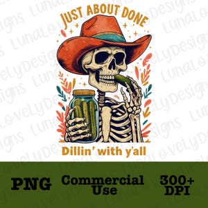 Sarcastic Western Pickle PNG - Just About Done Dillin With Yall Digital Art, Funny Country Sublimation Design, Trendy Digital Download, POD