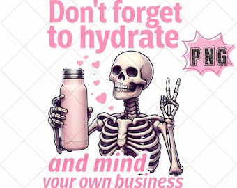 Hydrate Skeleton PNG: Sassy Snarky Design (Digital Download)