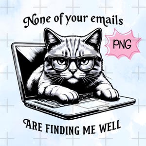None Of Your Emails Are Finding Me Well, Trendy Retro Funny Sarcastic Office Humor Grumpy Cat PNG Design for POD, DTF & sublimation