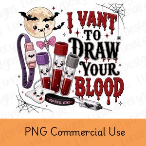 May include: A graphic illustration featuring the text I VANT TO DRAW YOUR BLOOD in red and black, surrounded by cartoon medical items including test tubes with red liquid, a tourniquet, a syringe, and a moon with bat wings and a face.