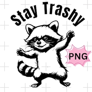 Stay Trashy PNG SVG, Funny Raccoon Png, Sassy Sarcastic Svg, Raccoon Shirt Design, Digital Download POD Dtf dtg