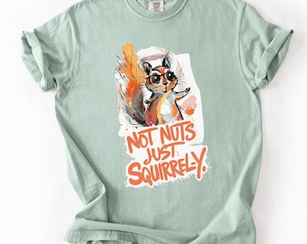 Funny Squirrel Pun T-Shirt, Squirrel Lover Gift, Comfort Colors Tee