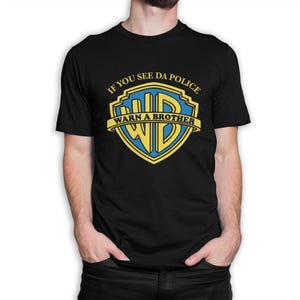 If You See Da Police Warn A Brother Funny T-Shirt, Men&#39;s Women&#39;s Sizes Tee