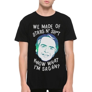 Carl Edward Sagan We Made Of Stars T-Shirt, Men&#39;s Women&#39;s Sizes Tee