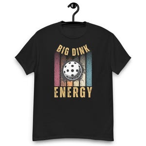 Funny Pickleball T-Shirt: Big Dink Energy, Pickleball Player Gift