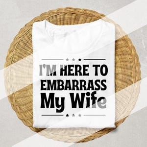 Funny Husband Shirt PNG: Embarrass Wife Design (Digital Download)