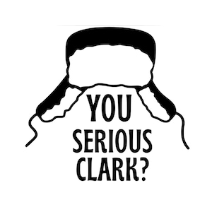 You serious Clark SVG | Griswold Christmas vacation SVG | Funny SVG | Clark Griswold | cutting maching file | digital file | Cousin Eddie