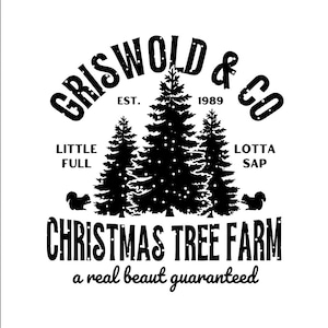 May include: Black and white logo for Griswold & Co. Christmas Tree Farm, established in 1989. The logo features three pine trees with snow, two squirrels, and the text "Little Full", "Lotta Sap", and "a real beaut guaranteed".
